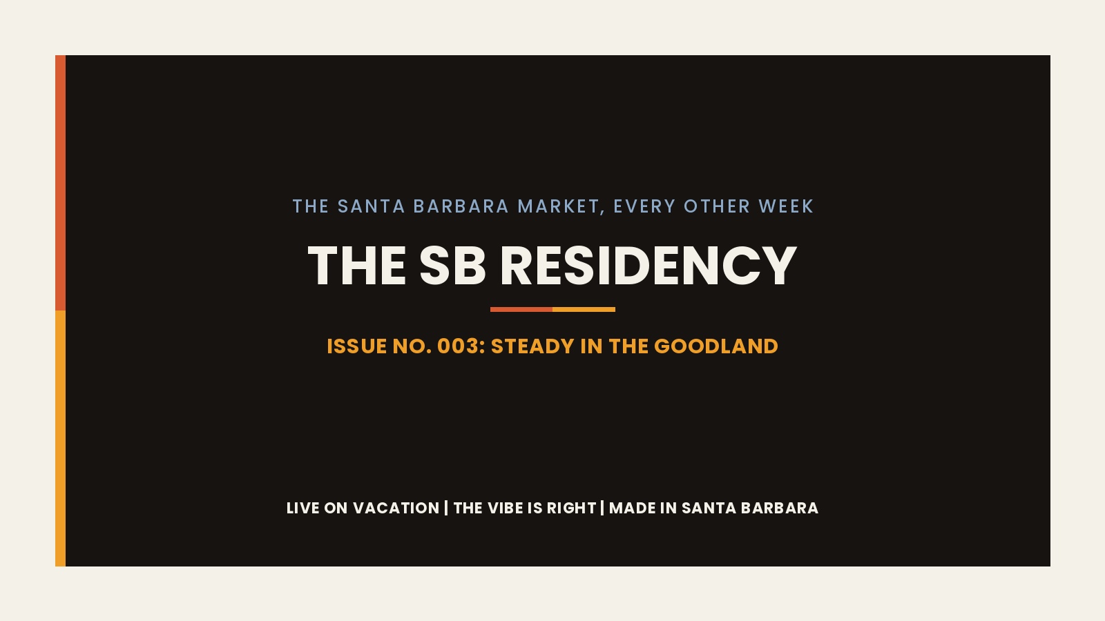 The SB Residency, Issue No. 003: Steady in the Goodland