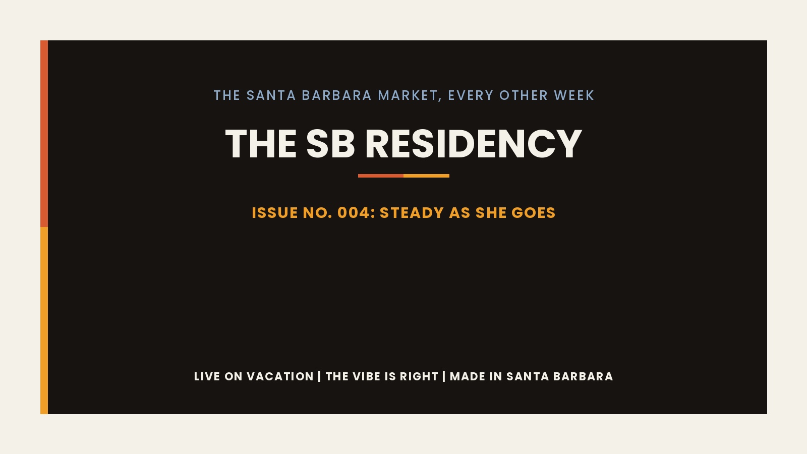The SB Residency, Issue No. 004: Steady as She Goes